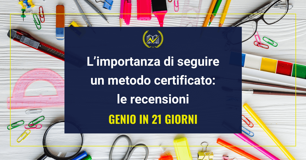 Genio in 21 giorni, le recensioni l’importanza di seguire un metodo certificato. Genio in 21 giorni. 2021